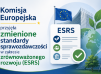 Komisja Europejska przyjęła zmienione standardy sprawozdawczości w zakresie zrównoważonego rozwoju (ESRS)